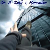   Dr. A walk 2 Remember